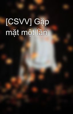 [CSVV] Gặp mặt một lần