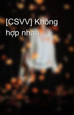 [CSVV] Không hợp nhau