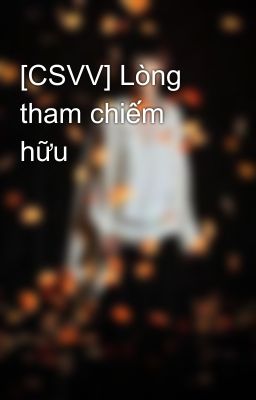 [CSVV] Lòng tham chiếm hữu