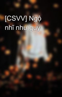 [CSVV] Ngộ nhĩ như quy