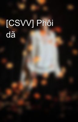 [CSVV] Phôi dã