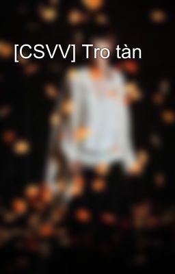 [CSVV] Tro tàn