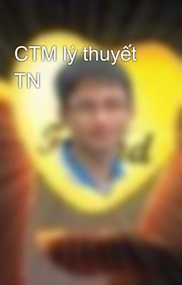 CTM lý thuyết TN