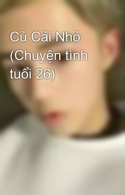 Củ Cải Nhỏ (Chuyện tình tuổi 26)