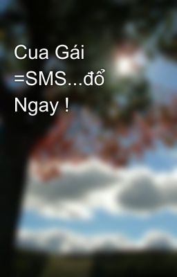 Cua Gái =SMS...đổ Ngay !