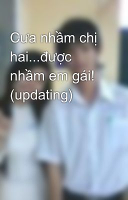 Cưa nhầm chị hai...được nhầm em gái! (updating)