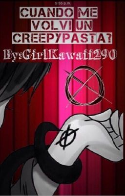 Cuando me volví un Creepypasta? |Creepypastas y Tú| © |Terminado|