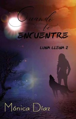 Cuando te encuentre ( #2 Luna llena)(Disponible en Kindle)