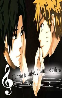 Cuanto te quise, Cuanto te quiero (Naruto: Sasunaru)- Songfic