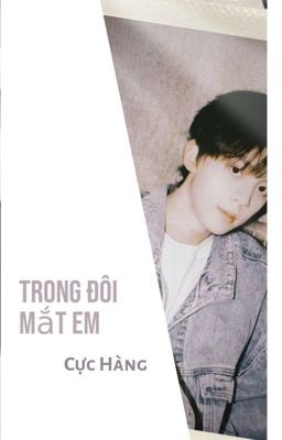 [Cực Hàng] Trong đôi mắt em 