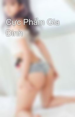 Cực Phẩm Gia Đinh