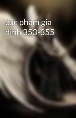 cuc pham gia dinh 353-355