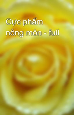 Cực phẩm nông môn - full