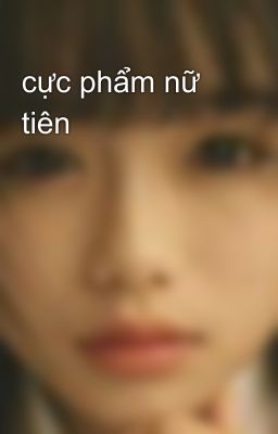 cực phẩm nữ tiên