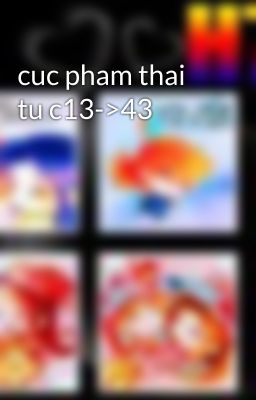 cuc pham thai tu c13->43