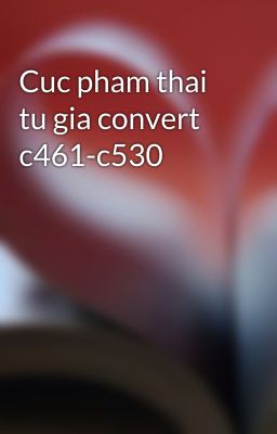 Cuc pham thai tu gia convert c461-c530