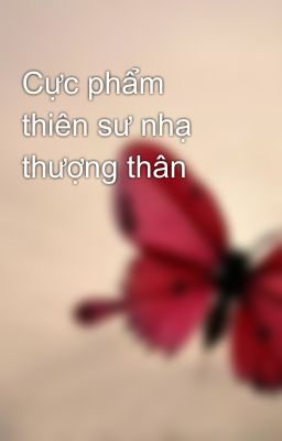 Cực phẩm thiên sư nhạ thượng thân