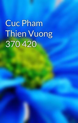 Cuc Pham Thien Vuong 370 420