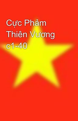 Cực Phảm Thiên Vương c1-40