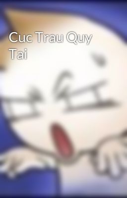 Cuc Trau Quy Tai