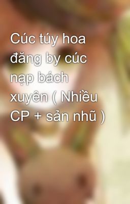 Cúc túy hoa đăng by cúc nạp bách xuyên ( Nhiều CP + sản nhũ )