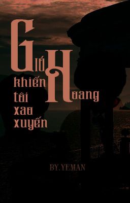 [Cực Vũ/极禹] Gió Hoang Khiến Tôi Xao Xuyến