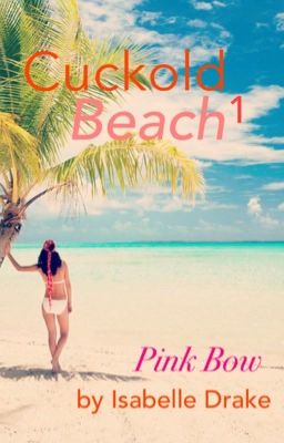 Cuckold Beach 1: Pink Bow