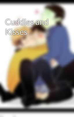 Cuddles and Kisses