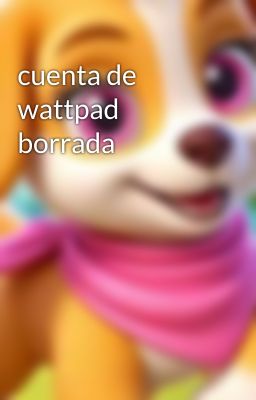 cuenta de wattpad borrada