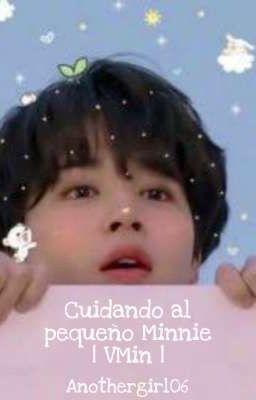 Cuidando al pequeño Minnie | VMin | Finalizada ~