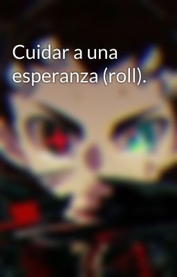 Cuidar a una esperanza (roll).