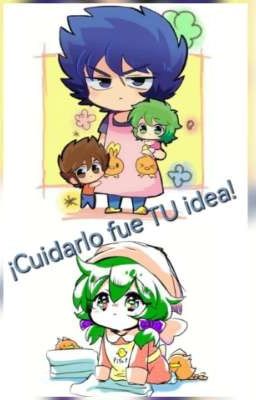 ¡Cuidarlo fue TU idea! 