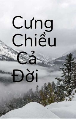 Cưng chiều cả đời