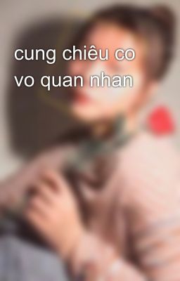 cung chiêu co vo quan nhan