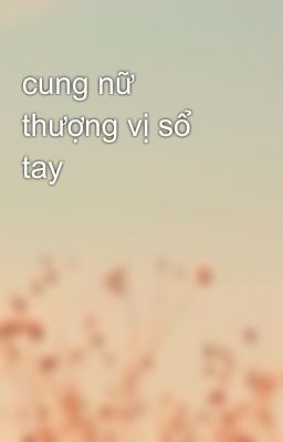 cung nữ thượng vị sổ tay