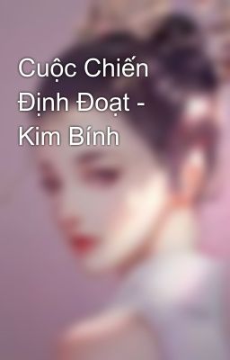 Cuộc Chiến Định Đoạt - Kim Bính