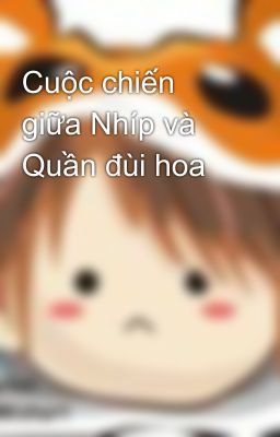 Cuộc chiến giữa Nhíp và Quần đùi hoa