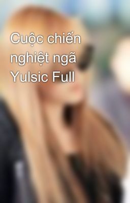 Cuộc chiến nghiệt ngã Yulsic Full