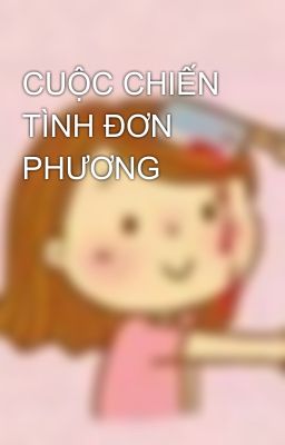 CUỘC CHIẾN TÌNH ĐƠN PHƯƠNG