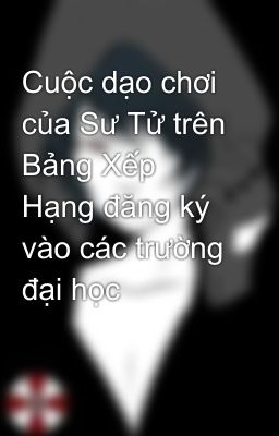 Cuộc dạo chơi của Sư Tử trên Bảng Xếp Hạng đăng ký vào các trường đại học