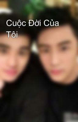 Cuộc Đời Của Tôi 