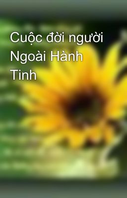 Cuộc đời người Ngoài Hành Tinh