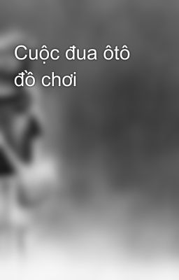 Cuộc đua ôtô đồ chơi