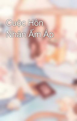 Cuộc Hôn Nhân Ấm Áp