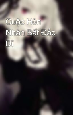 Cuộc Hôn Nhân Bất Đắc Dĩ