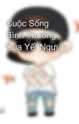 Cuộc Sống Bình Thường Của Yết Ngưu