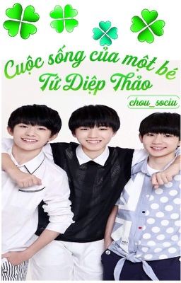 Cuộc sống của một bé Tứ Diệp Thảo