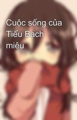 Cuộc sống của Tiểu Bạch miêu