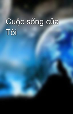 Cuộc sống của Tôi