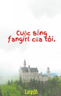 Cuộc sống fangirl của tôi.